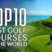 10 Top Golf Courses Around The World